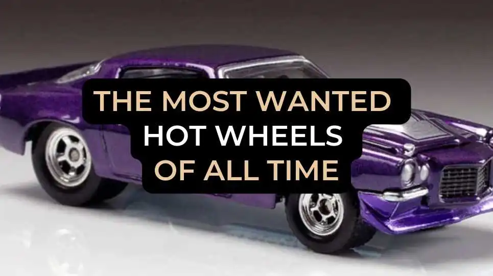 The Most Wanted Hot Wheels of All Time