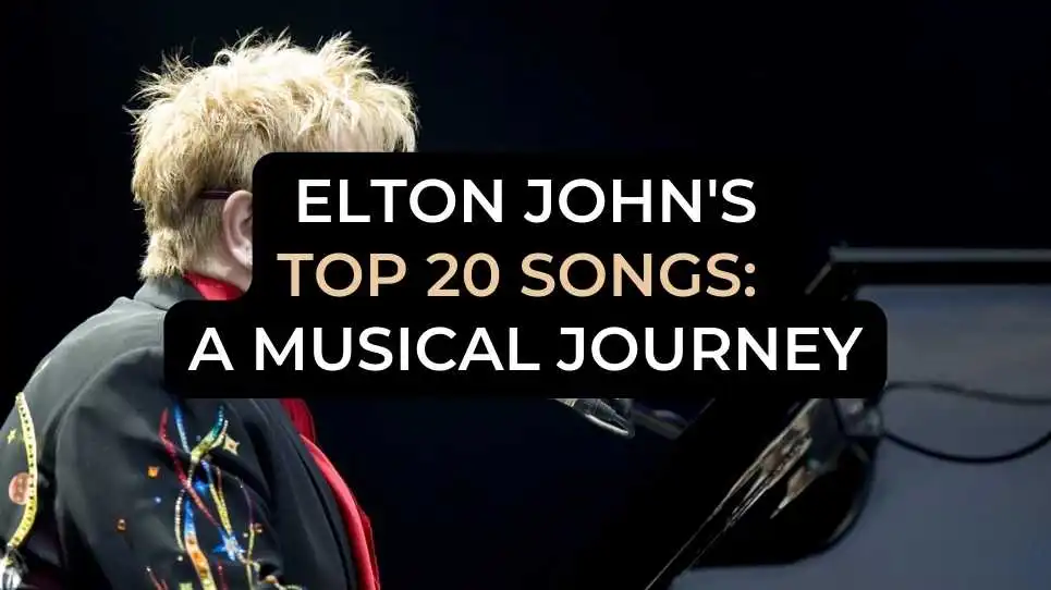 Elton John's Top 20 Songs: A Musical Journey