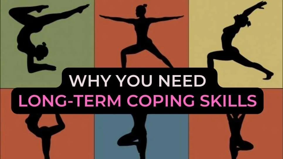 Why You Need Long-Term Coping Skills