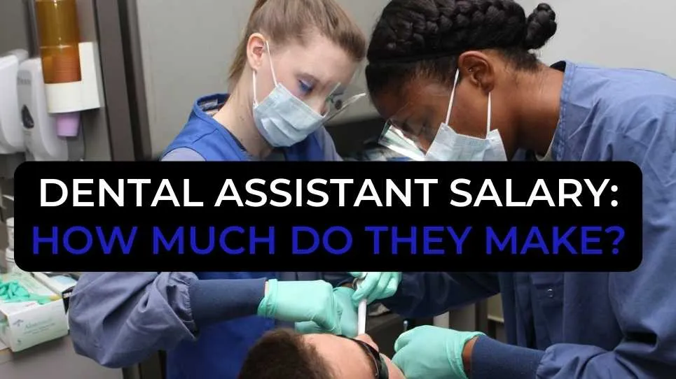 Dental Assistant Salary: How Much Do They Make?