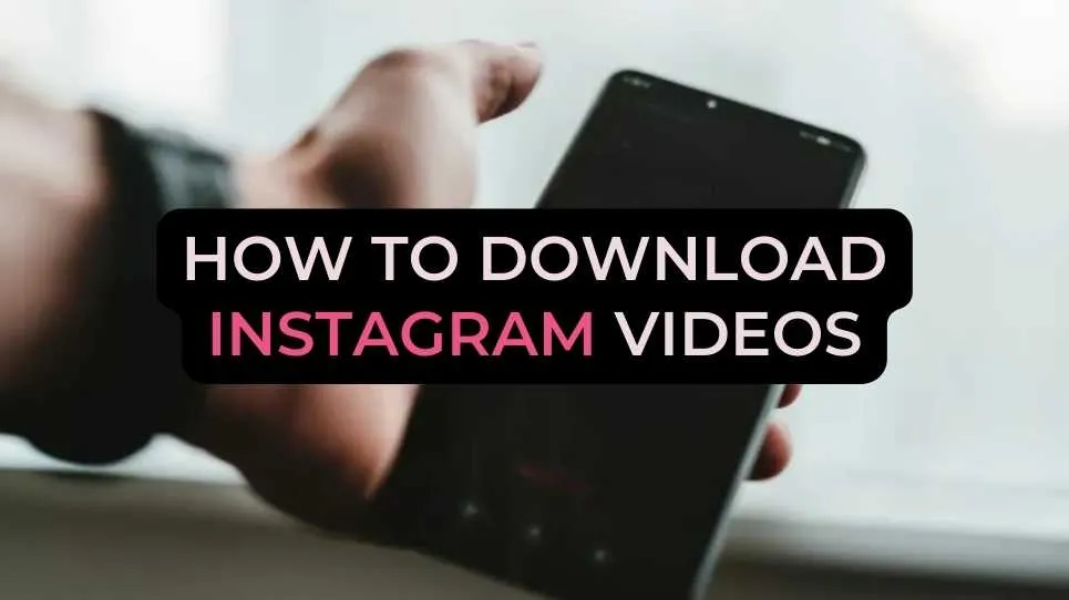 How to download Instagram videos