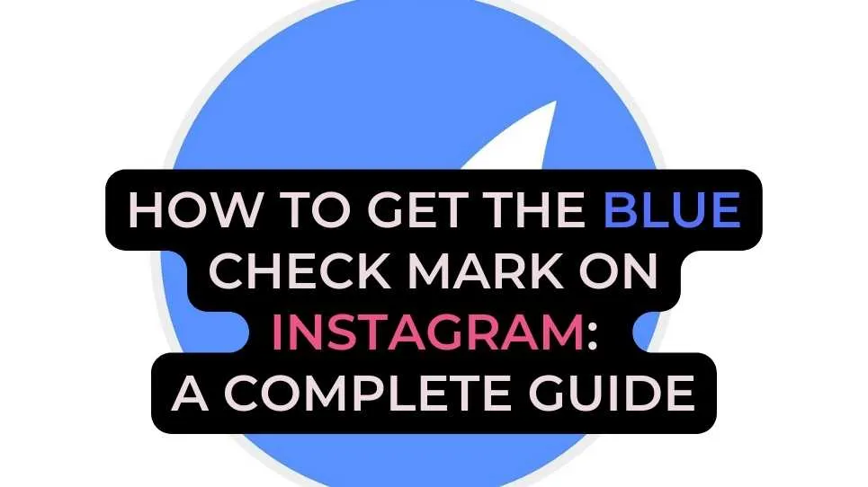 How to get the blue check mark on Instagram: A complete guide