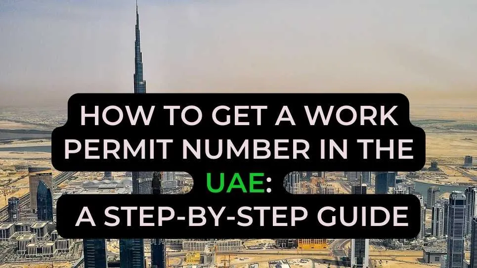 How to get a work permit number in the UAE: A step-by-step guide