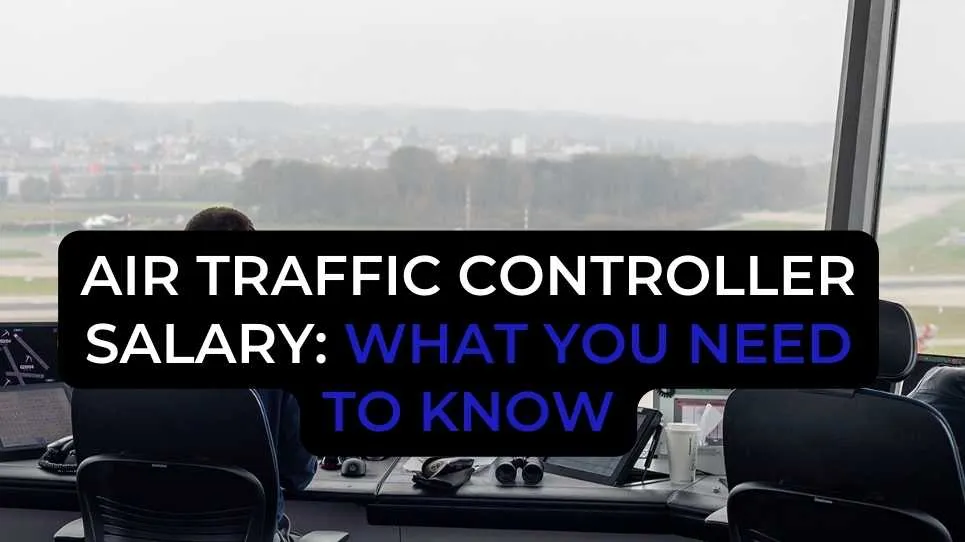 Air Traffic Controller Salary: What You Need to Know