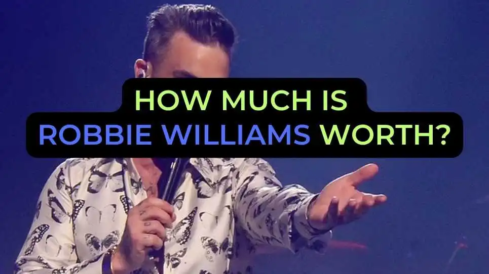 How Much Is Robbie Williams Worth?