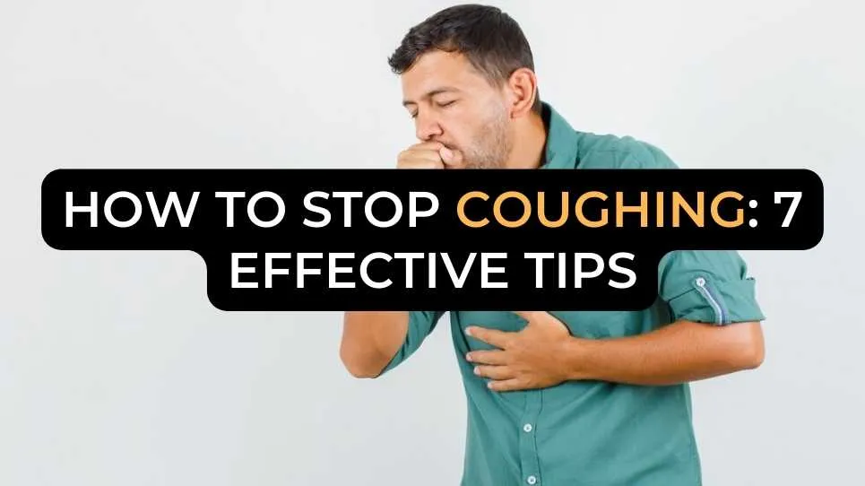 How to Stop Coughing: 7 Effective Tips