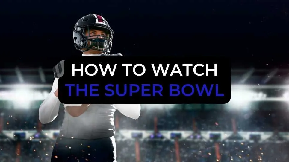 How to Watch the Super Bowl