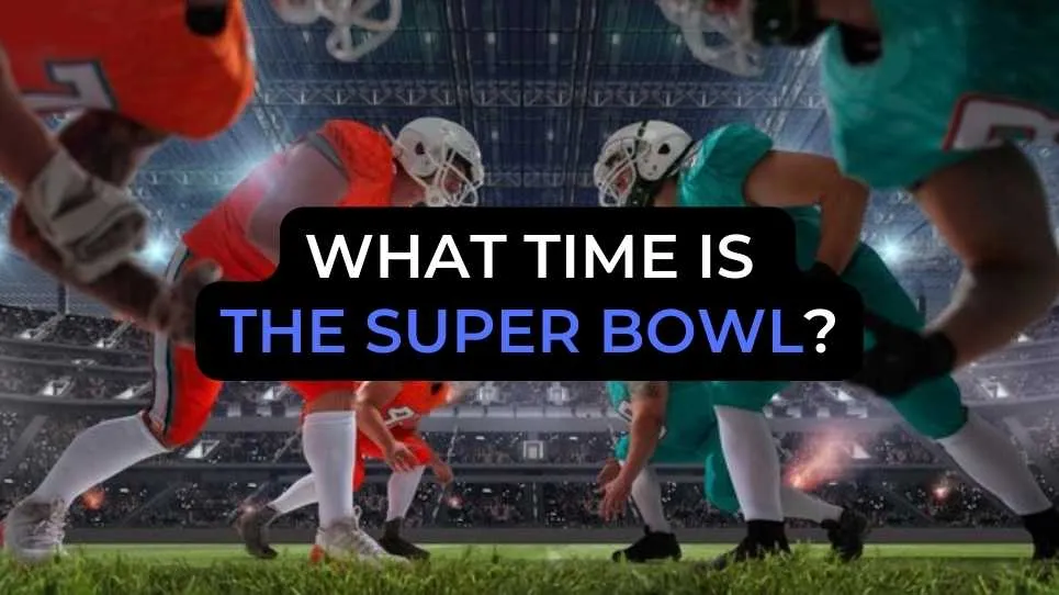 What time is the Super Bowl?