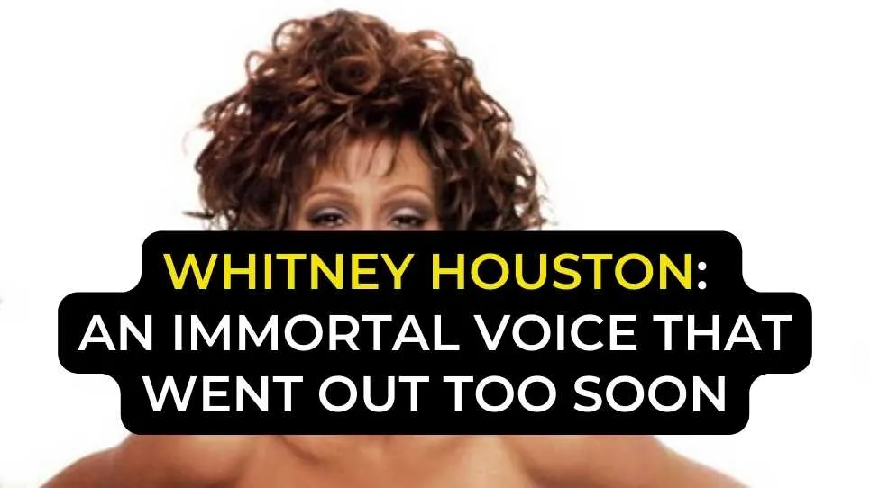 Whitney Houston: an immortal voice that went out too soon