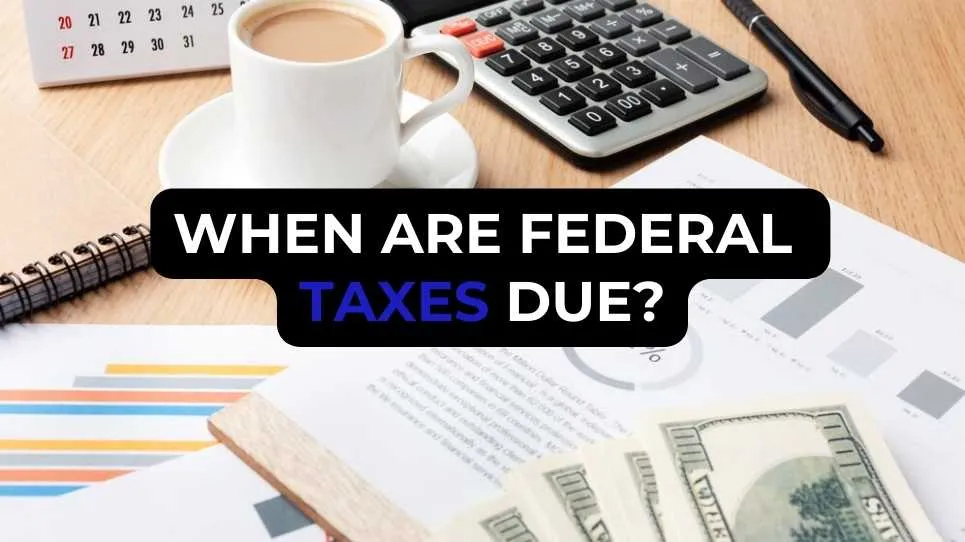 When Are Federal Taxes Due?