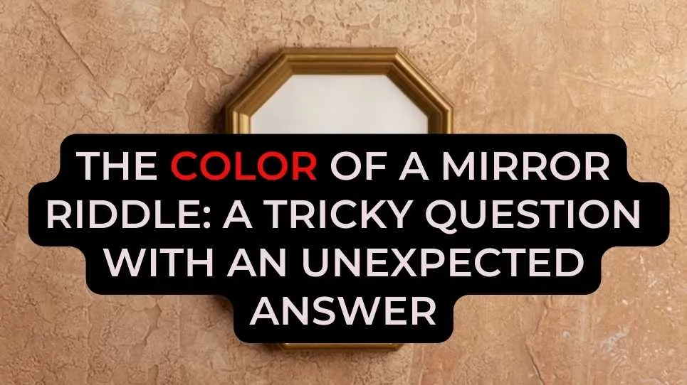 The Color of a Mirror Riddle: A Tricky Question with an Unexpected Answer