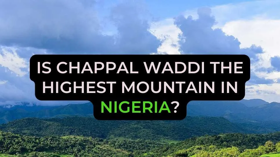 Is Chappal Waddi the Highest Mountain in Nigeria?