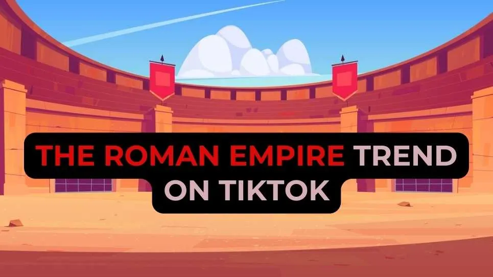 The Roman Empire Trend on TikTok