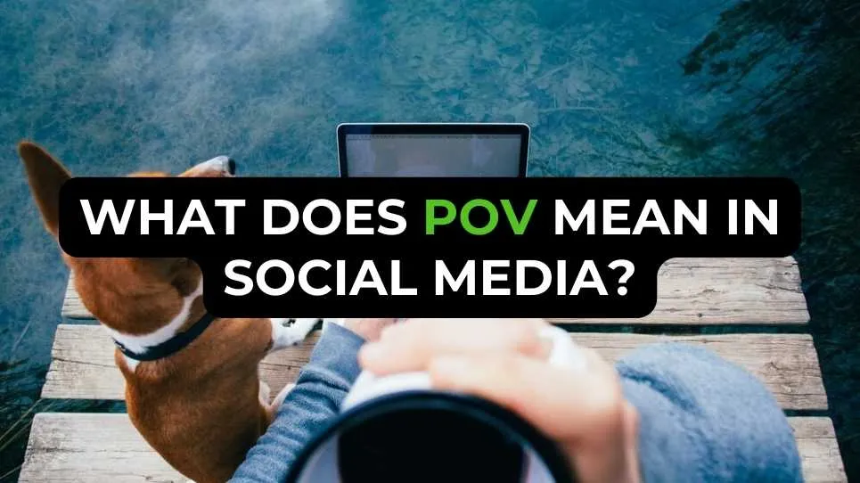 What Does POV Mean in Social Media?