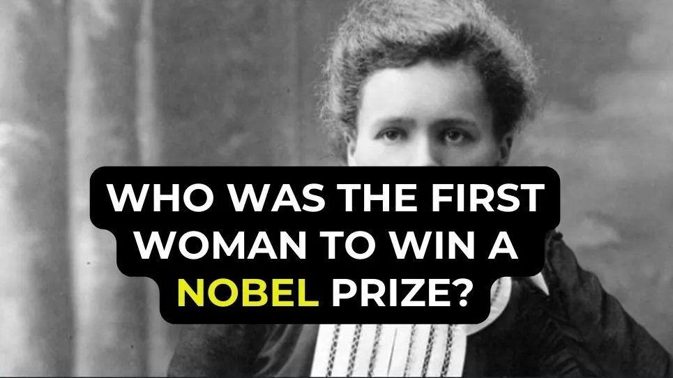 Who was the first woman to win a Nobel Prize?
