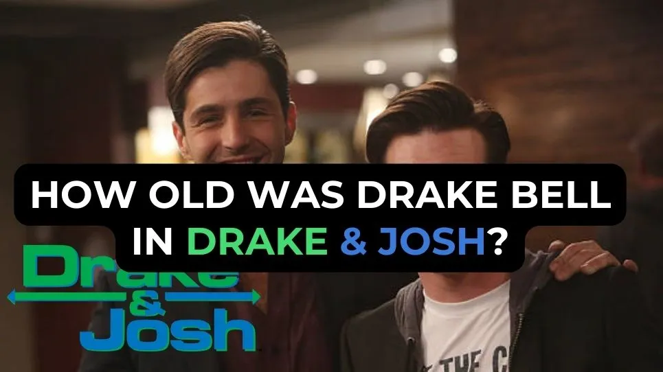 How Old Was Drake Bell in Drake & Josh?
