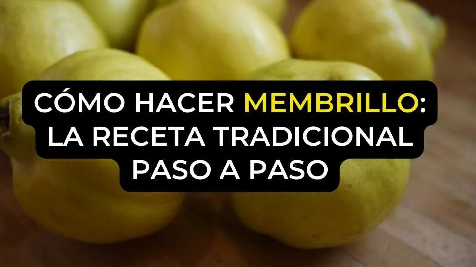 Cómo hacer membrillo: la receta tradicional paso a paso