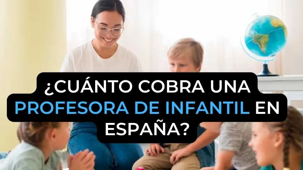 ¿Cuánto cobra una profesora de infantil en España?