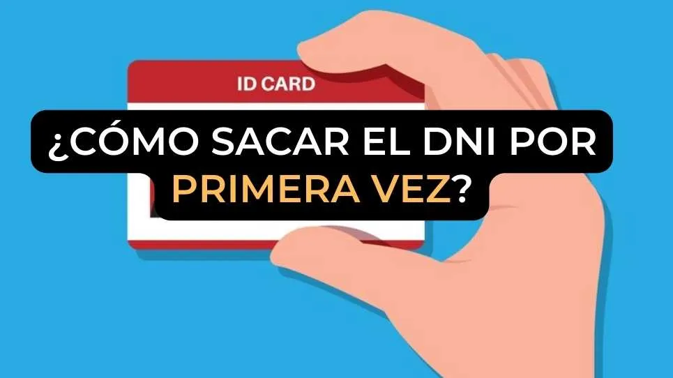 ¿Cómo sacar el DNI por primera vez?