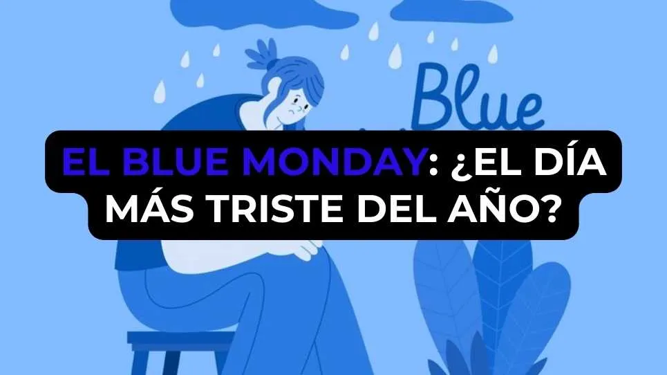 El Blue Monday: ¿El día más triste del año?