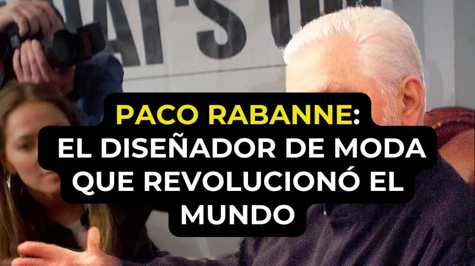 Paco Rabanne: El diseñador de moda que revolucionó el mundo